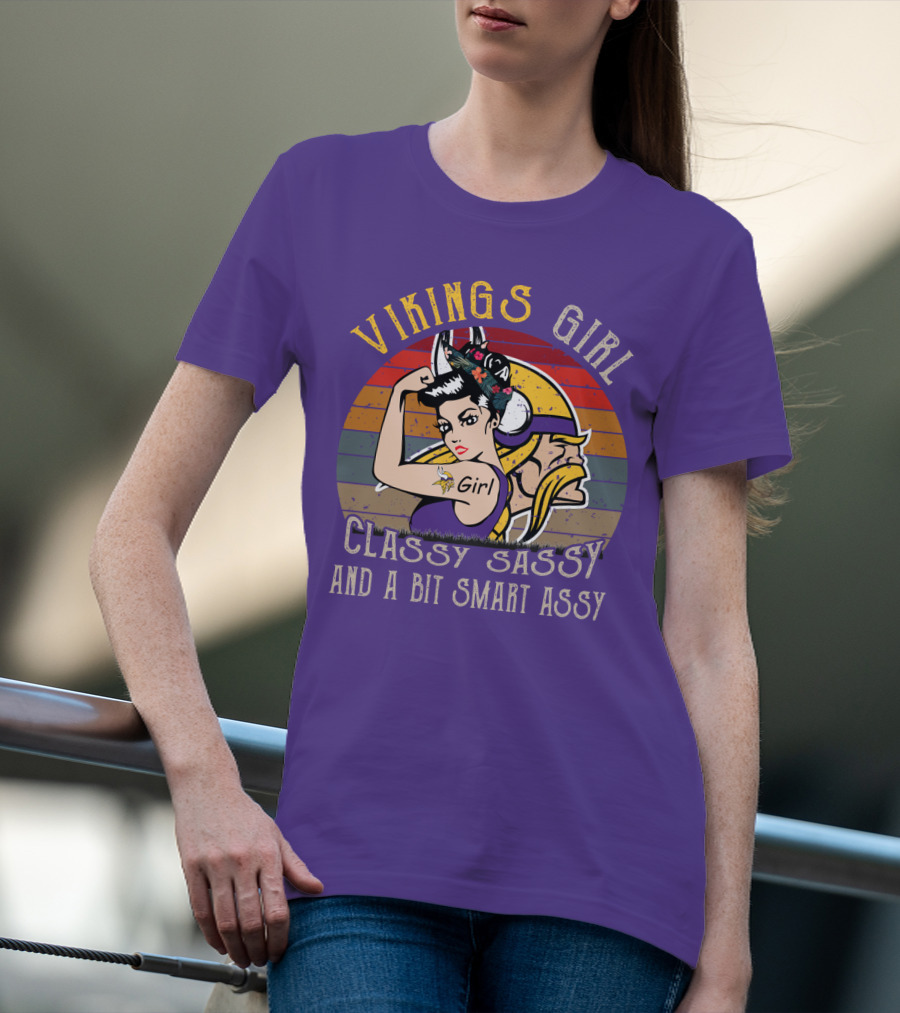 Vikings Girl Classy Sassy And A Bit Smart Assy Minnesota Vikings T-Shirt