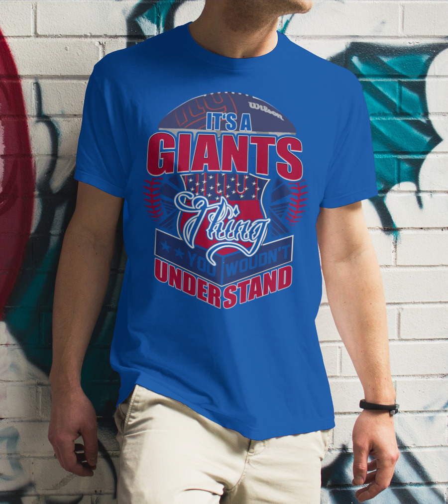 It's A New York Giants Thing You Wouldn't Understand T-Shirt