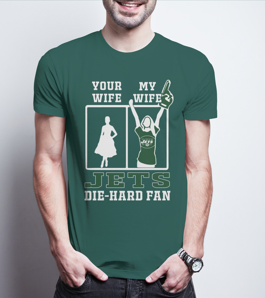 Your Wife My Wife Jets Die-Hard Fan T-Shirt