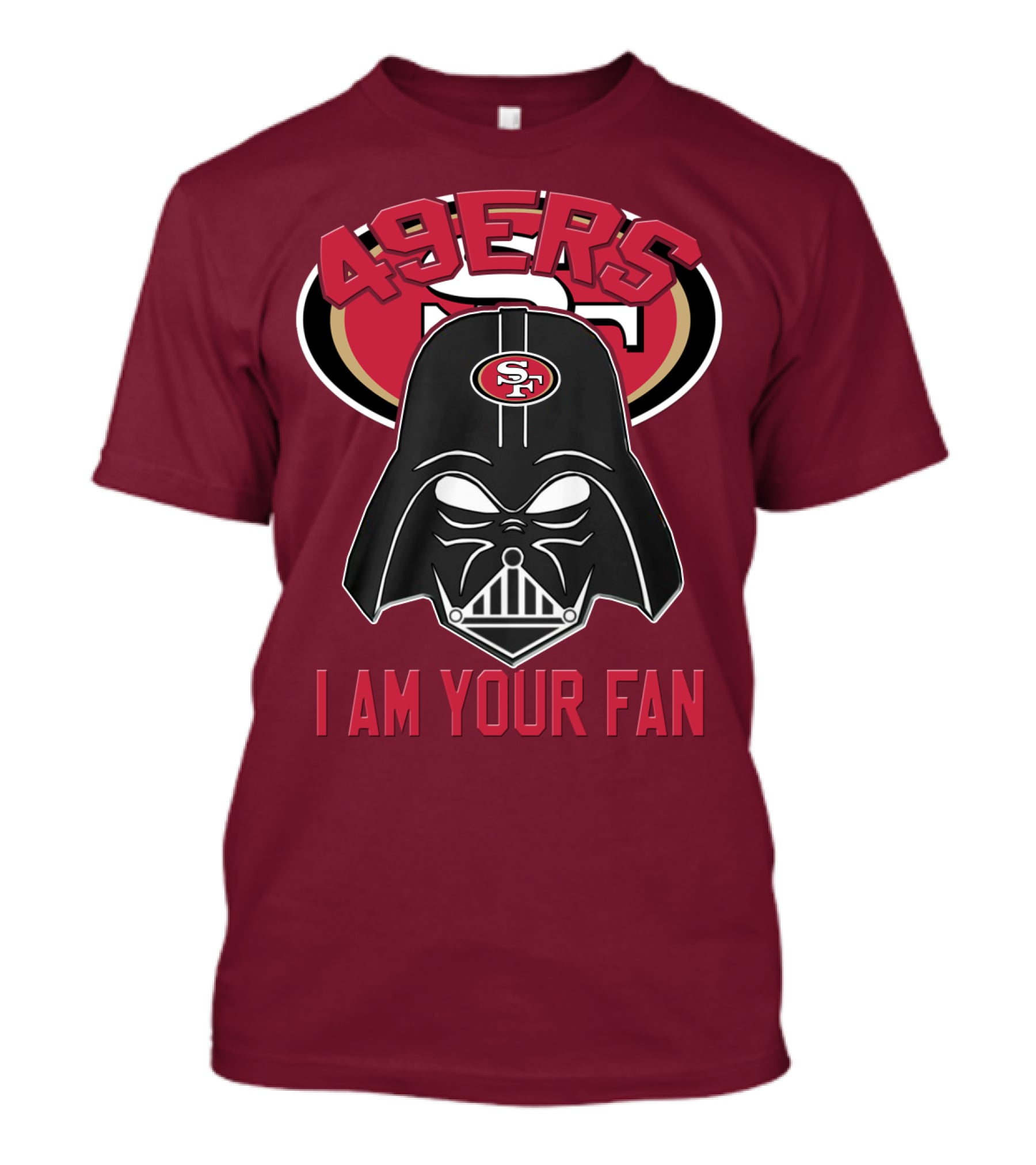 49ers I Am Your Fan T-Shirt