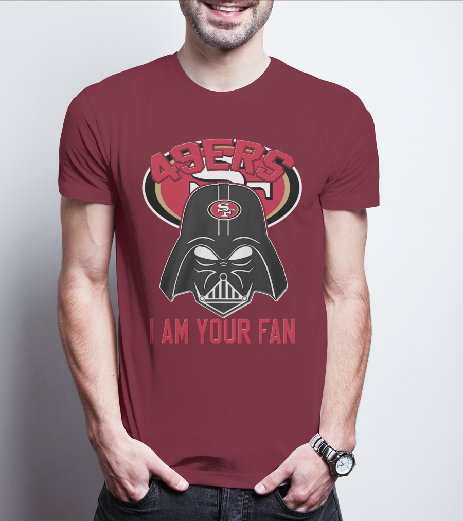 49ers I Am Your Fan T-Shirt