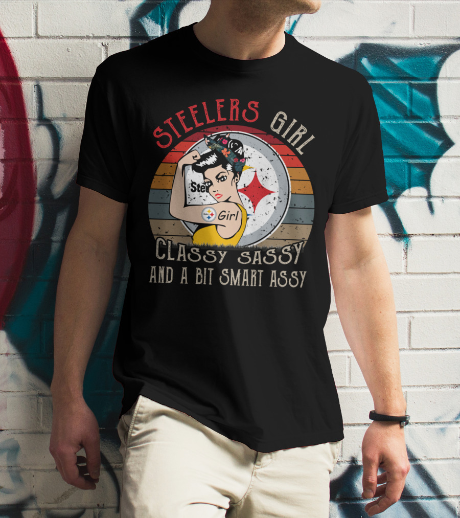 Steelers Girl Classy Sassy And A Bit Smart Assy T-Shirt