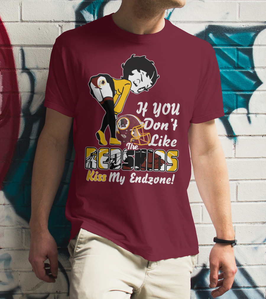 If You Don't Like The Redskins Kiss My Endzone T-Shirt