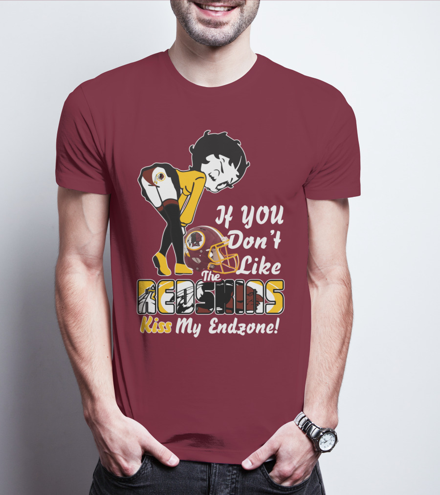If You Don't Like The Redskins Kiss My Endzone T-Shirt
