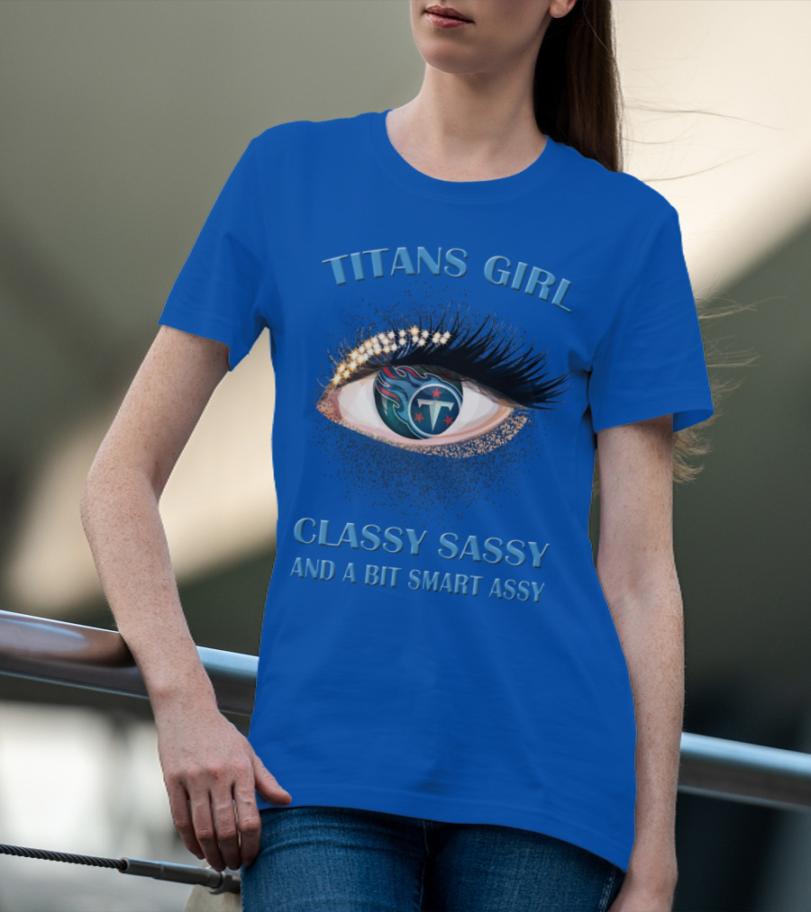 Titans Girl Classy Sassy And A Bit Smart Assy T-Shirt