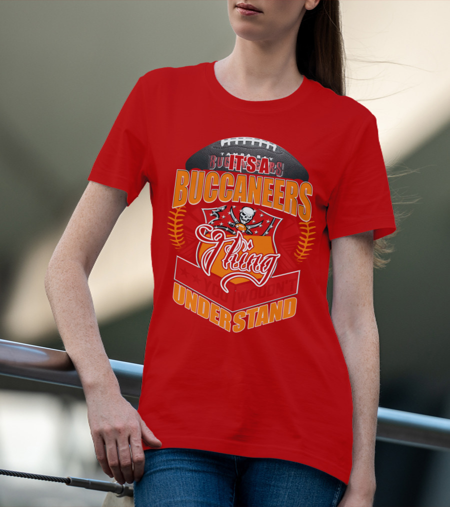 It's A Tampa Bay Buccaneers Thing You Wouldn't Understand T-Shirt