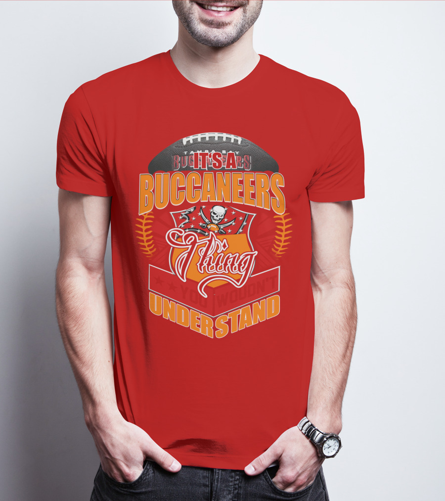 It's A Tampa Bay Buccaneers Thing You Wouldn't Understand T-Shirt