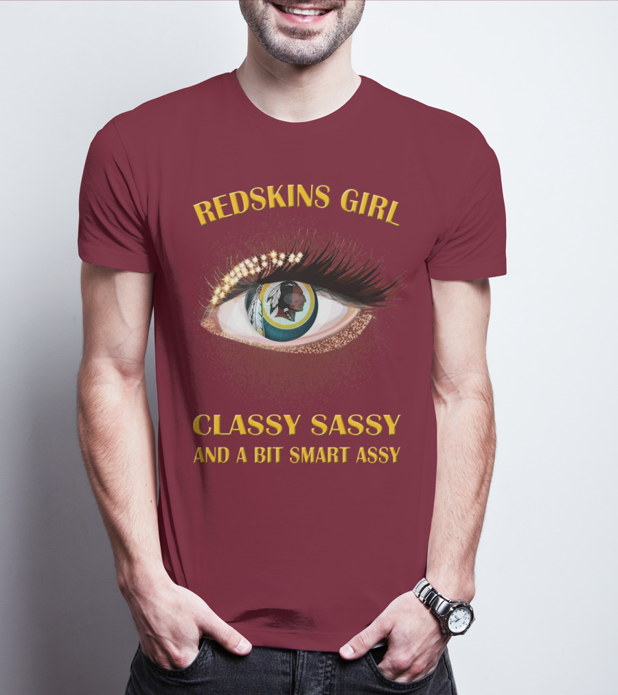 Redskins Girl Classy Sassy And A Bit Smart Assy T-Shirt