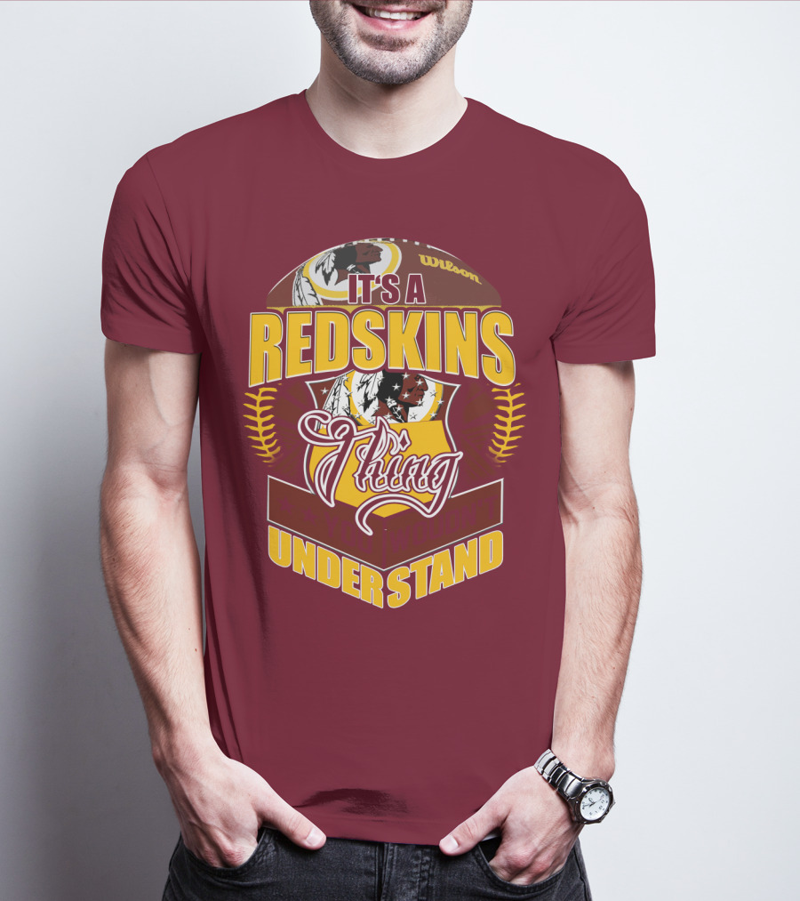 It's A Redskins Thing Understand Washington Football T-Shirt