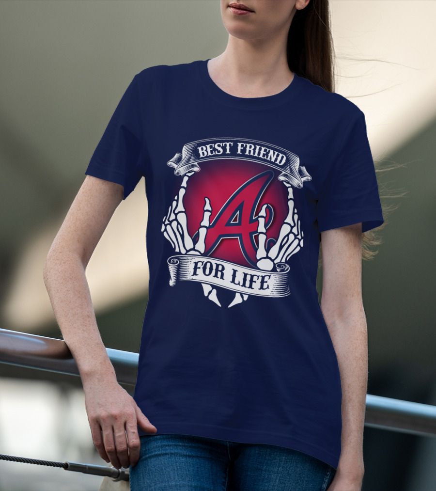 Best Friend For Life Atlanta Braves A Red Letter Skeleton Hands T-Shirt