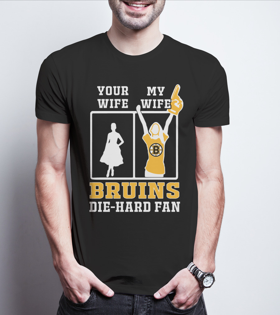 Your Wife My Wife Boston Bruins Die-Hard Fan T-Shirt
