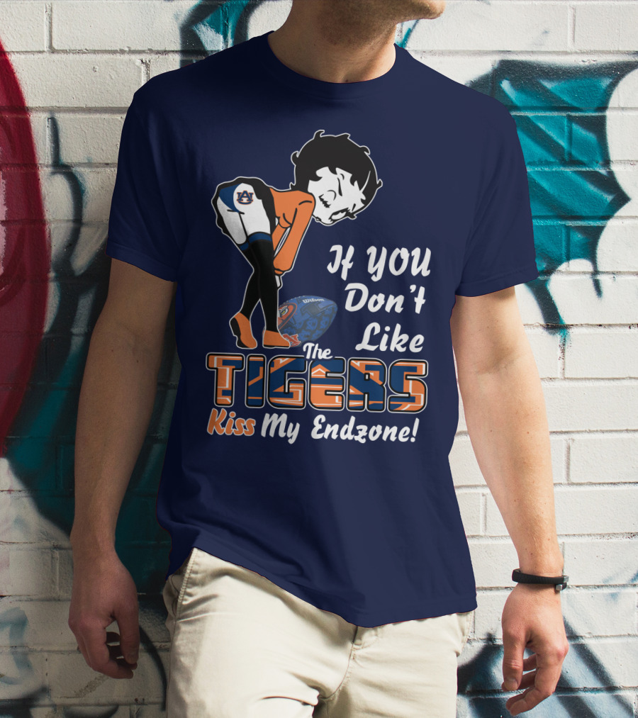 If You Don't Like The Auburn Tigers Kiss My Endzone T-Shirt