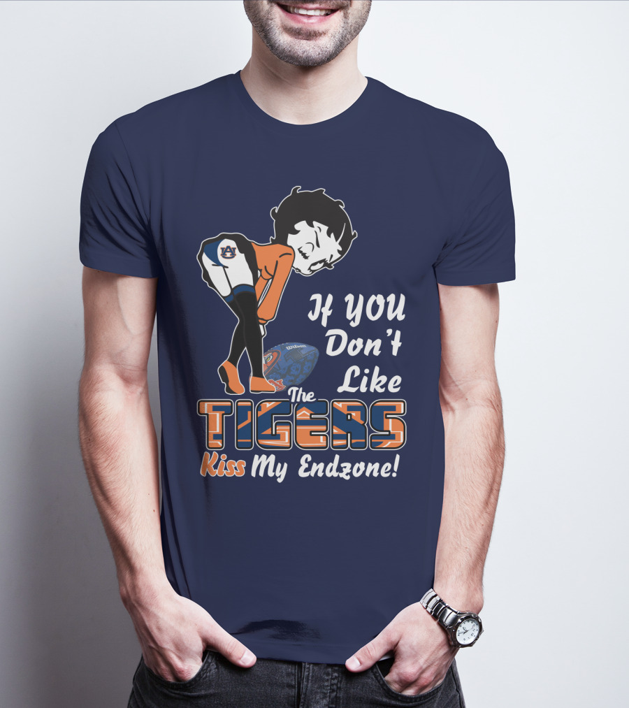 If You Don't Like The Auburn Tigers Kiss My Endzone T-Shirt