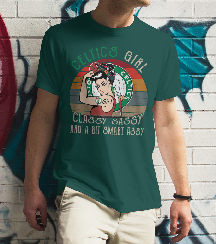 Celtics Girl Classy Sassy And A Bit Smart Assy T-Shirt