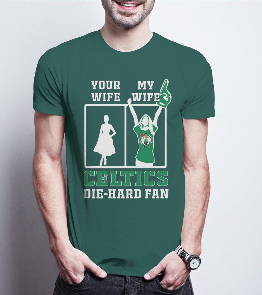 Your Wife My Wife Celtics Die-Hard Fan T-Shirt