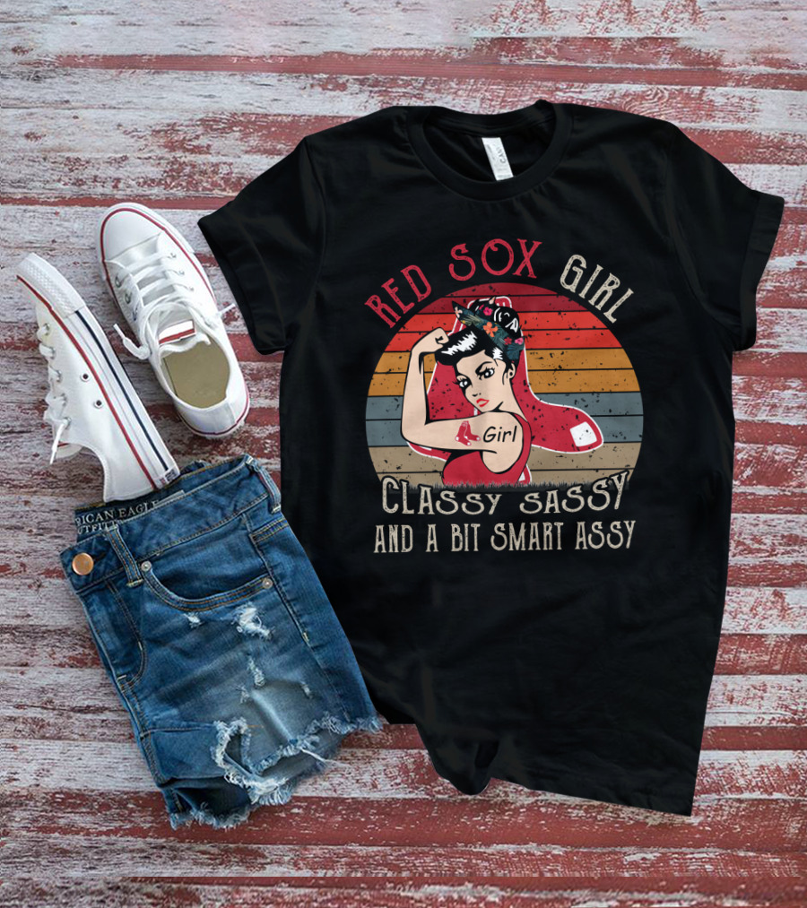 Red Sox Girl Classy Sassy And A Bit Smart Assy T-Shirt