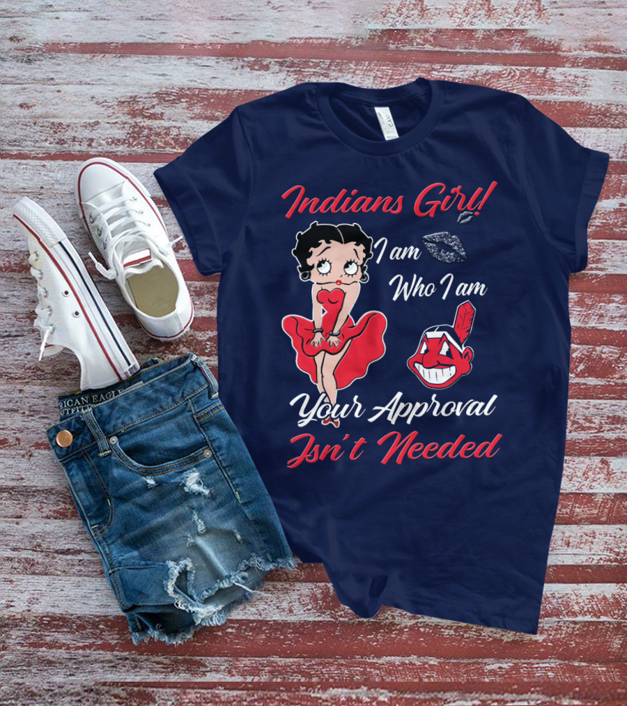 Indians Girl I Am Who I Am Your Approval Isn't Needed T-Shirt