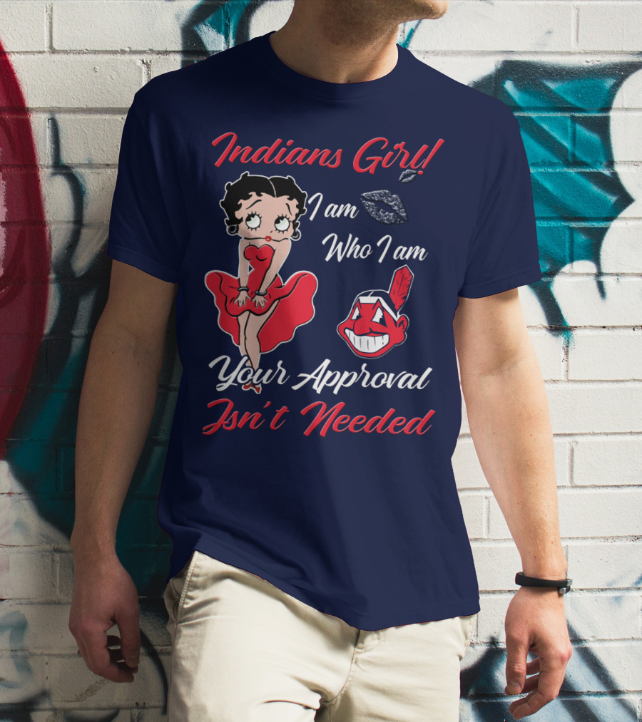 Indians Girl I Am Who I Am Your Approval Isn't Needed T-Shirt