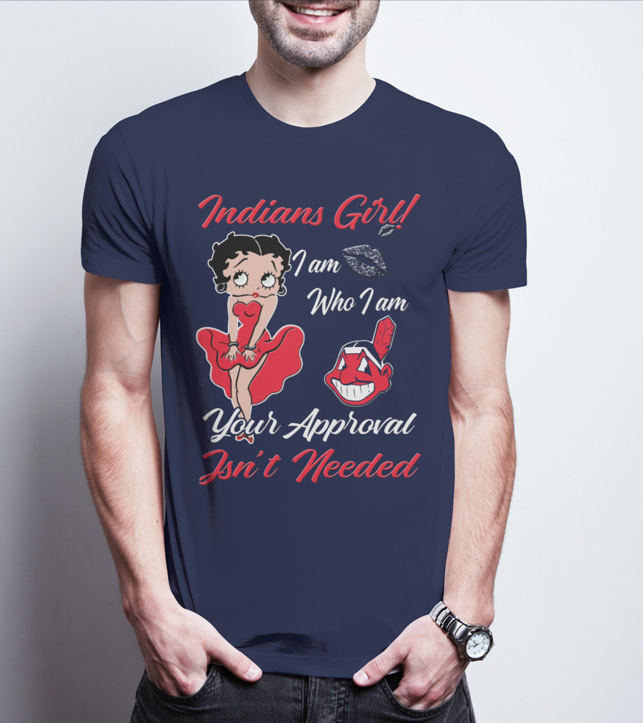 Indians Girl I Am Who I Am Your Approval Isn't Needed T-Shirt