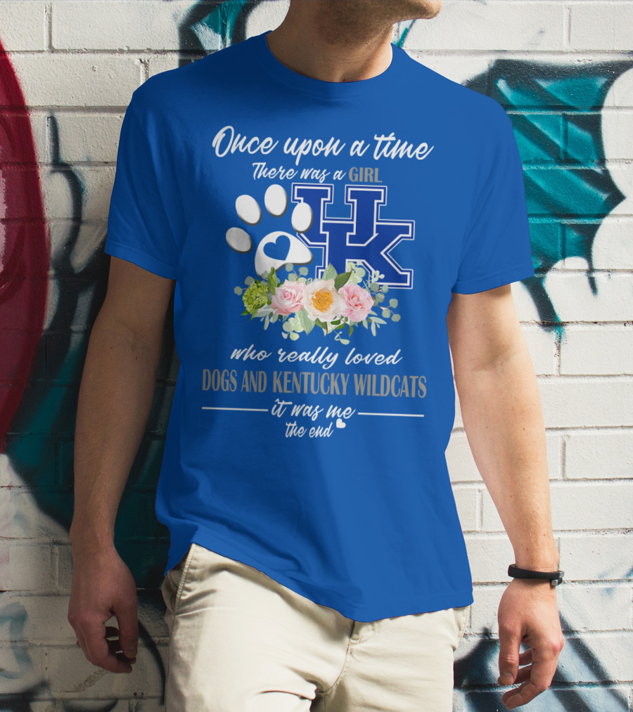Once Upon A Time There Was A Girl Who Really Loved Dogs And Kentucky Wildcats It Was Me The End T-Shirt