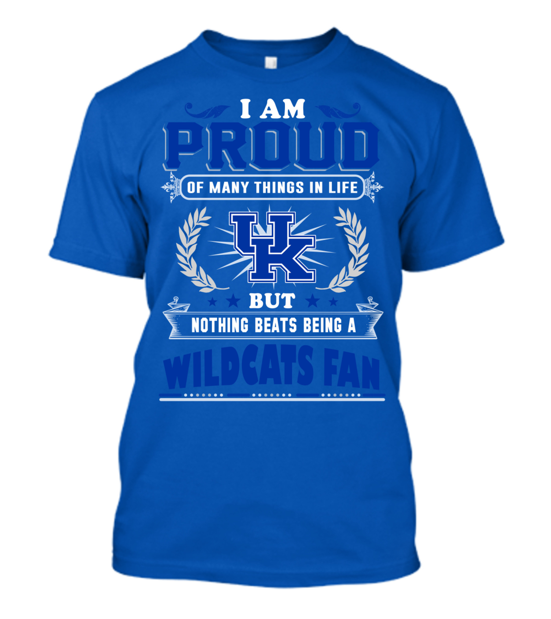 I Am Proud Of Many Things In Life But Nothing Beats Being A Kentucky Wildcats Fan T-Shirt