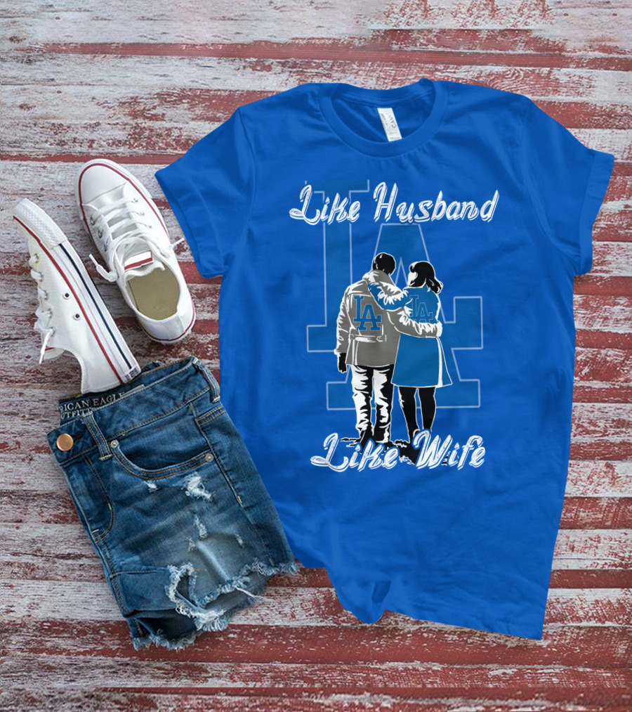 Like Husband Like Wife Los Angeles Dodgers T-Shirt
