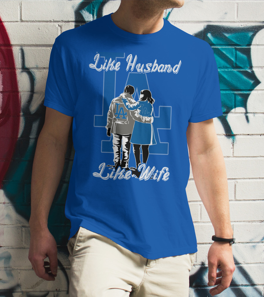 Like Husband Like Wife Los Angeles Dodgers T-Shirt