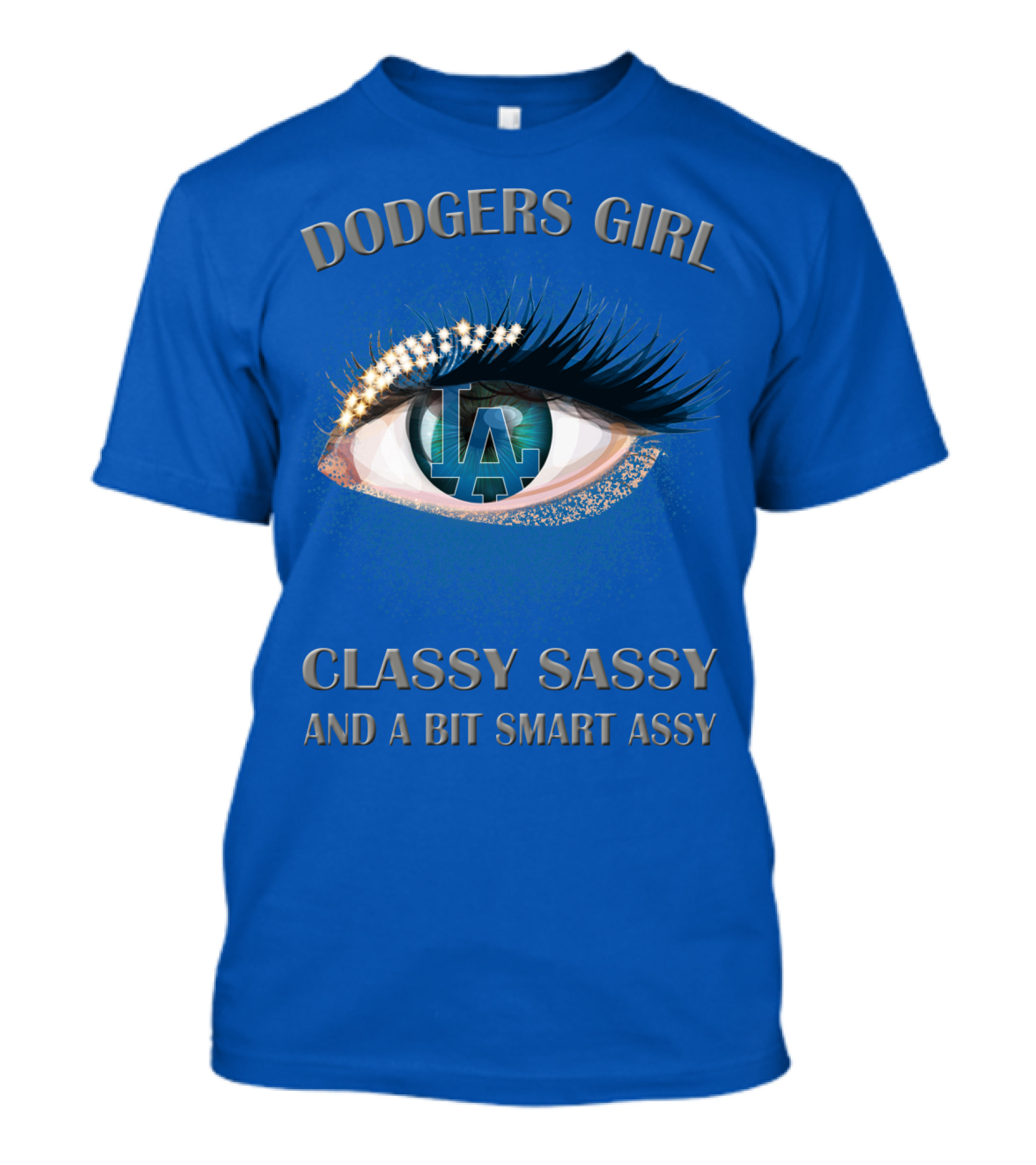 Dodgers Girl Classy Sassy And A Bit Smart Assy La T-Shirt
