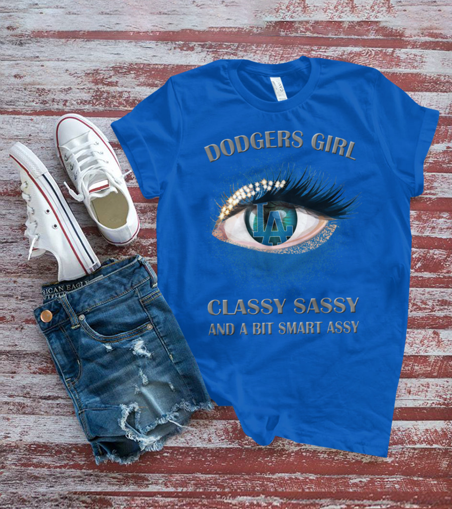 Dodgers Girl Classy Sassy And A Bit Smart Assy La T-Shirt