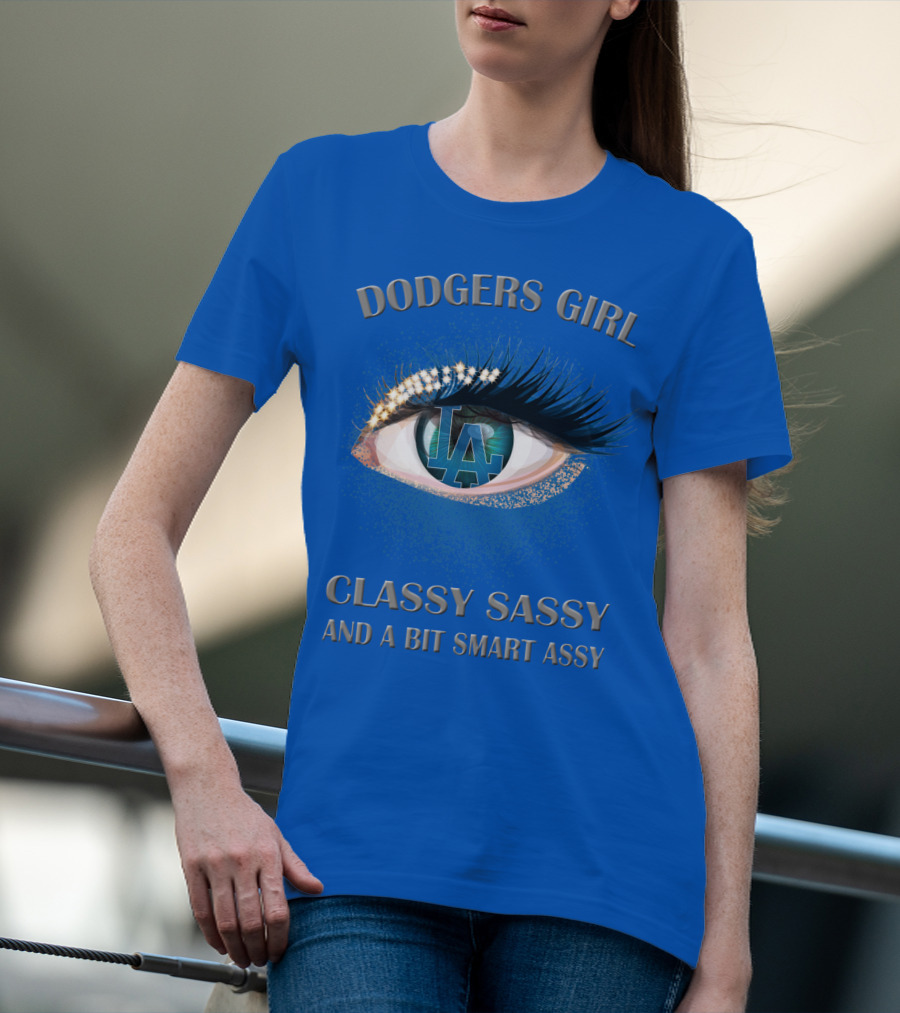 Dodgers Girl Classy Sassy And A Bit Smart Assy La T-Shirt