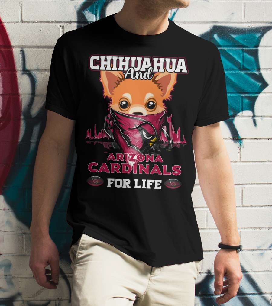 Chihuahua And Arizona Cardinals For Life T-Shirt