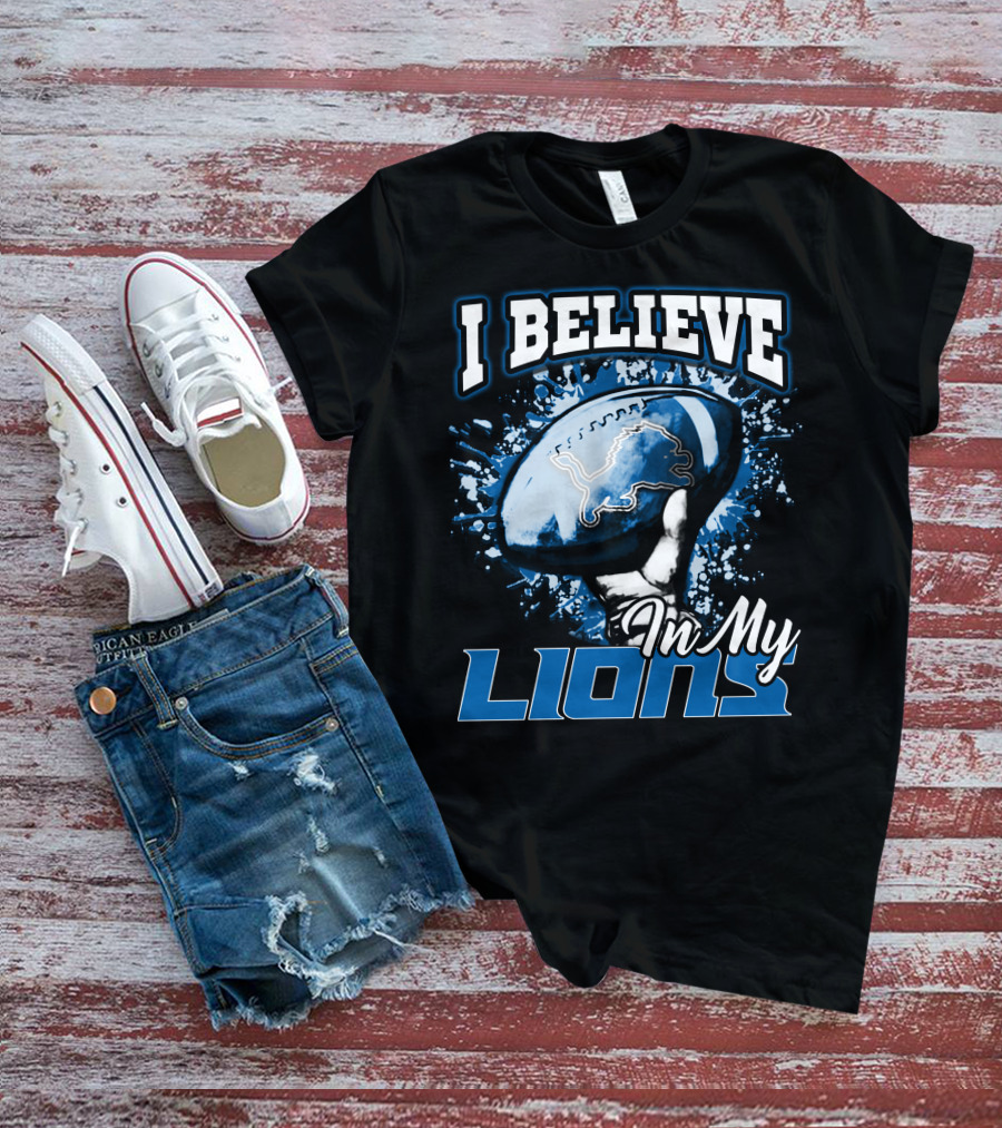 I Believe In My Detroit Lions T-Shirt