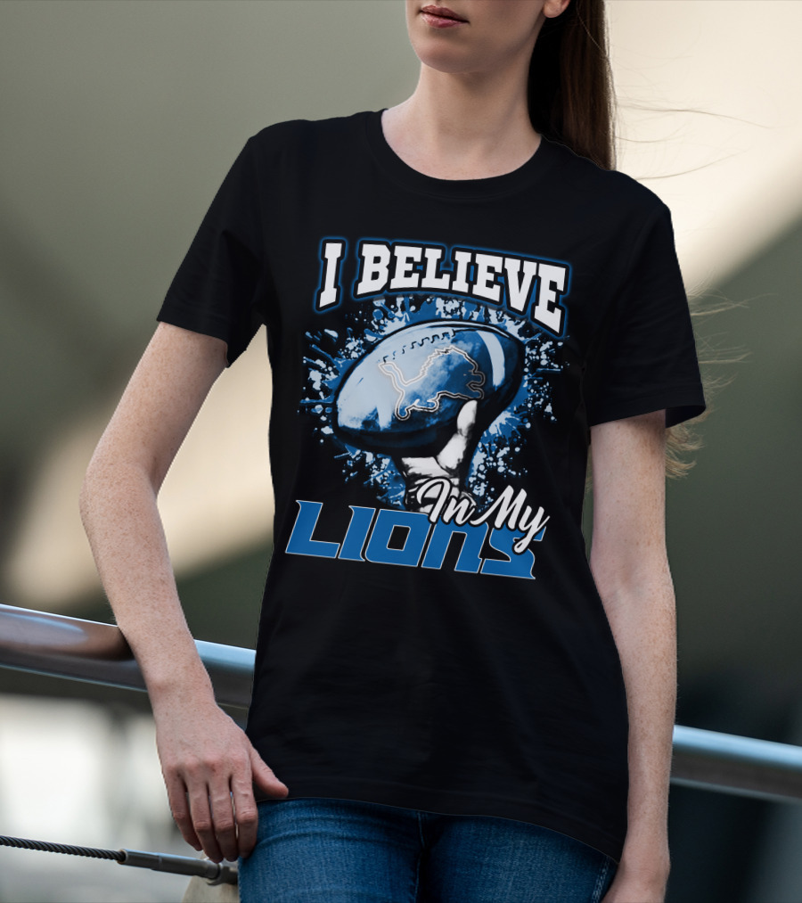 I Believe In My Detroit Lions T-Shirt