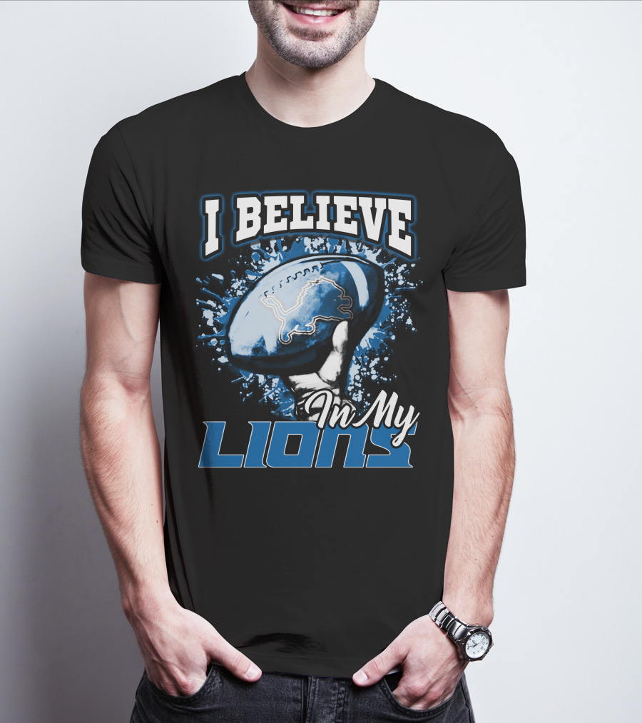 I Believe In My Detroit Lions T-Shirt