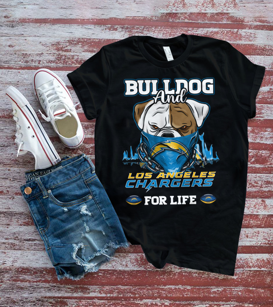 Bulldog And Los Angeles Chargers For Life T-Shirt