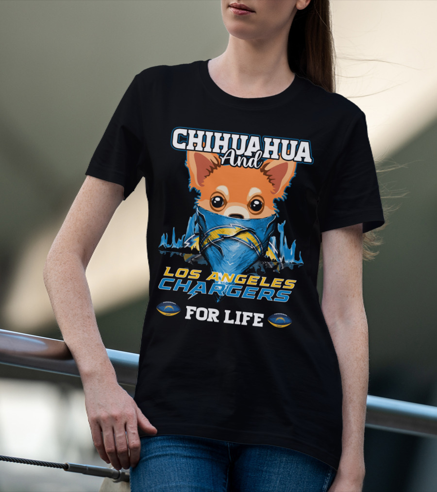 CHIHUAHUA And LOS ANGELES CHARGERS FOR LIFE T-Shirt