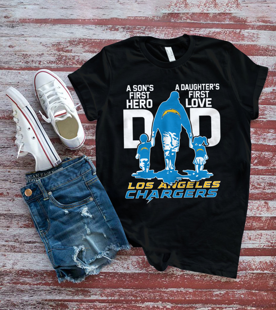 A Son's First Hero A Daughter's First Love Dad Los Angeles Chargers T-Shirt