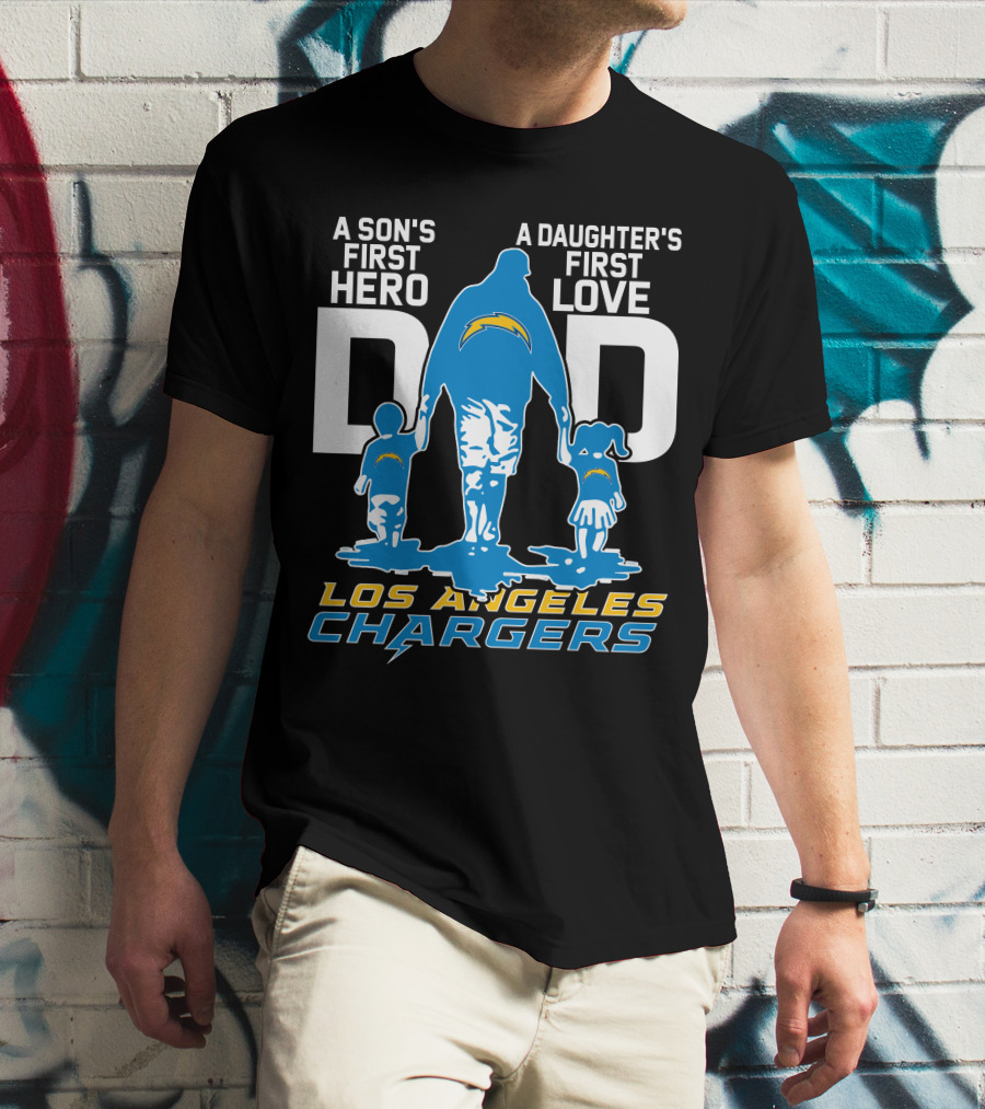 A Son's First Hero A Daughter's First Love Dad Los Angeles Chargers T-Shirt