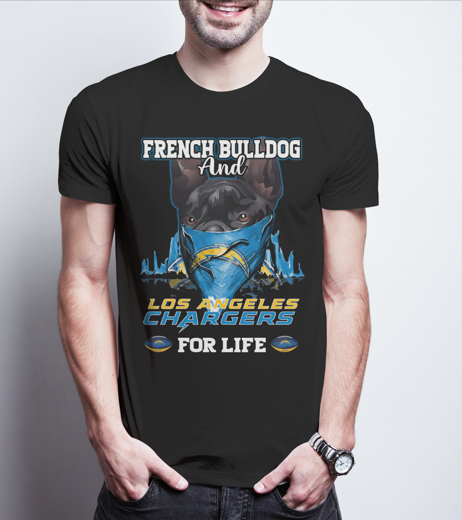 French Bulldog And Los Angeles Chargers For Life T-Shirt