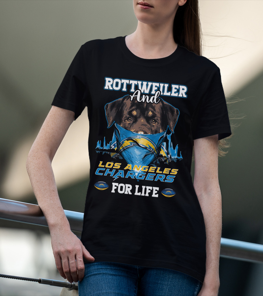 Rottweiler And Los Angeles Chargers For Life T-Shirt