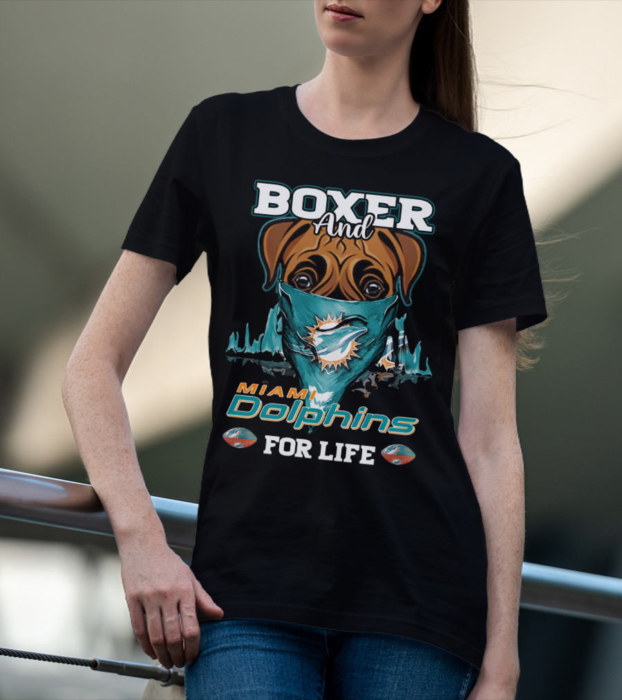 Boxer And Miami Dolphins For Life T-Shirt