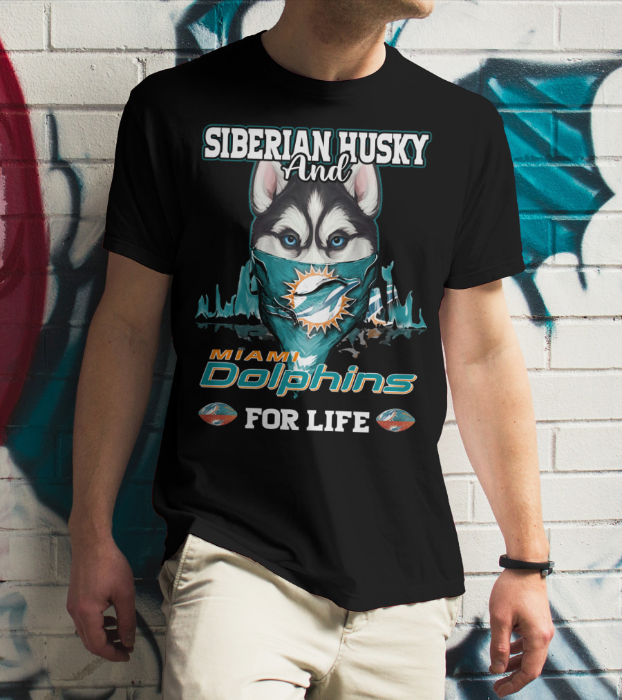 Siberian Husky And Miami Dolphins For Life T-Shirt