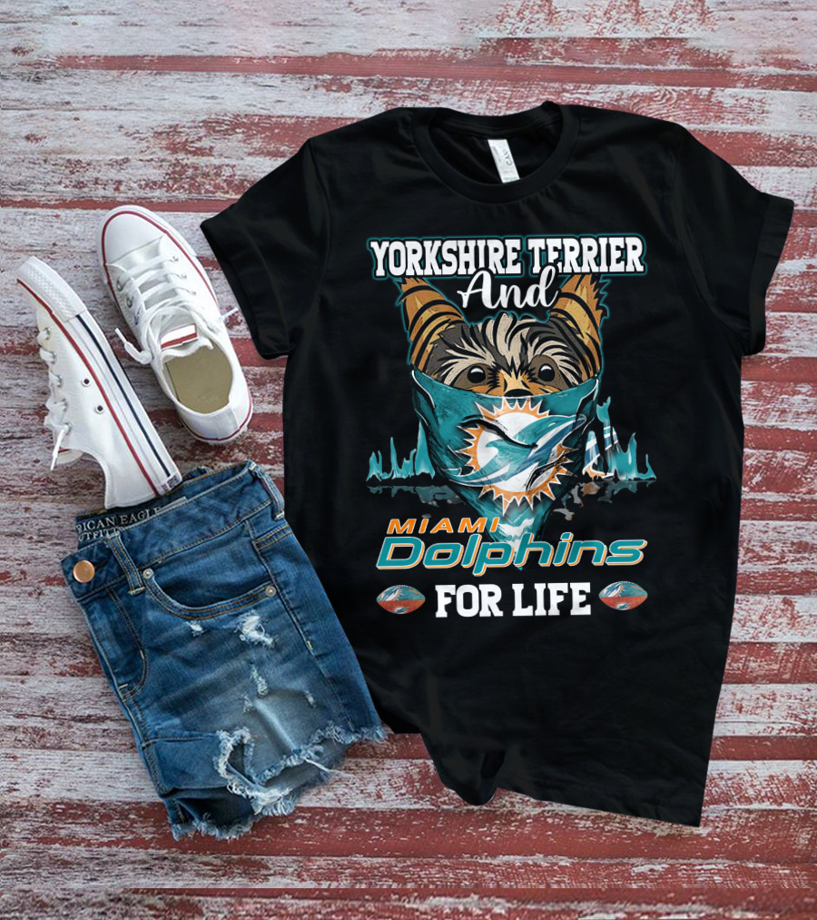 Yorkshire Terrier And Miami Dolphins For Life T-Shirt