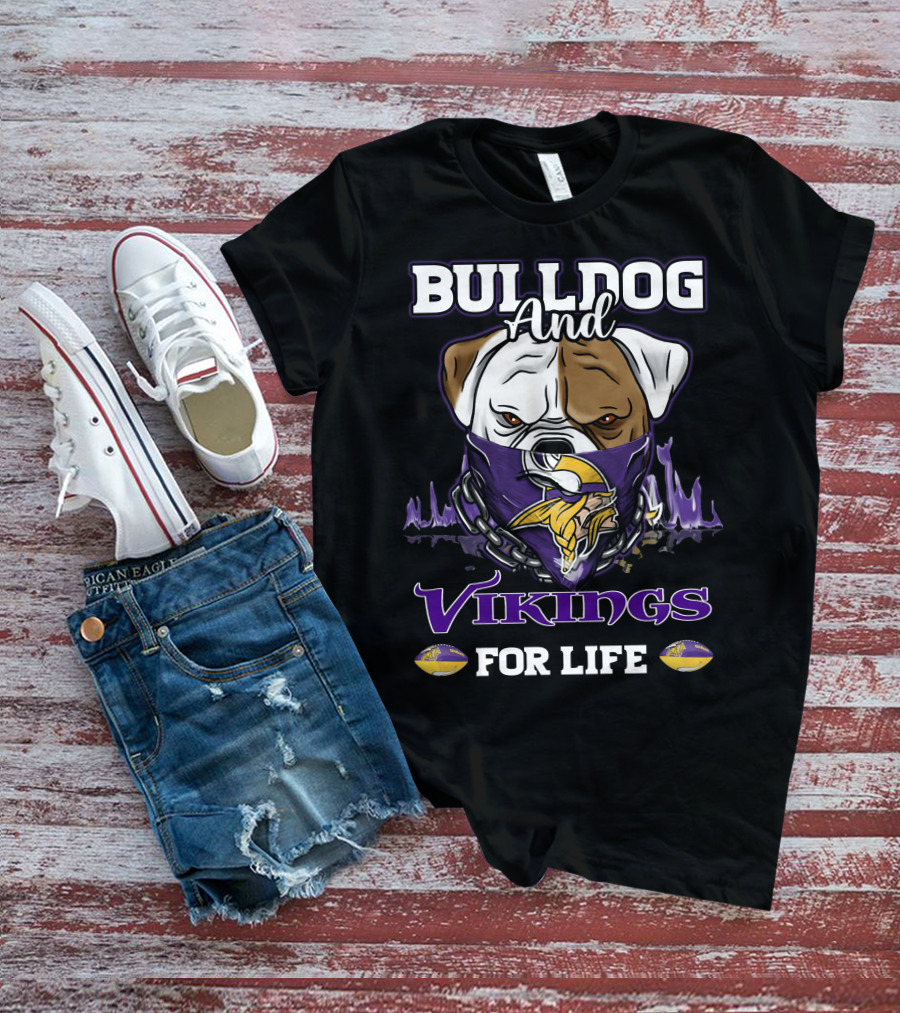 Bulldog And Vikings For Life Minnesota Vikings T-Shirt