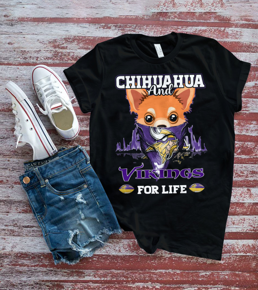 Chihuahua And Minnesota Vikings For Life T-Shirt