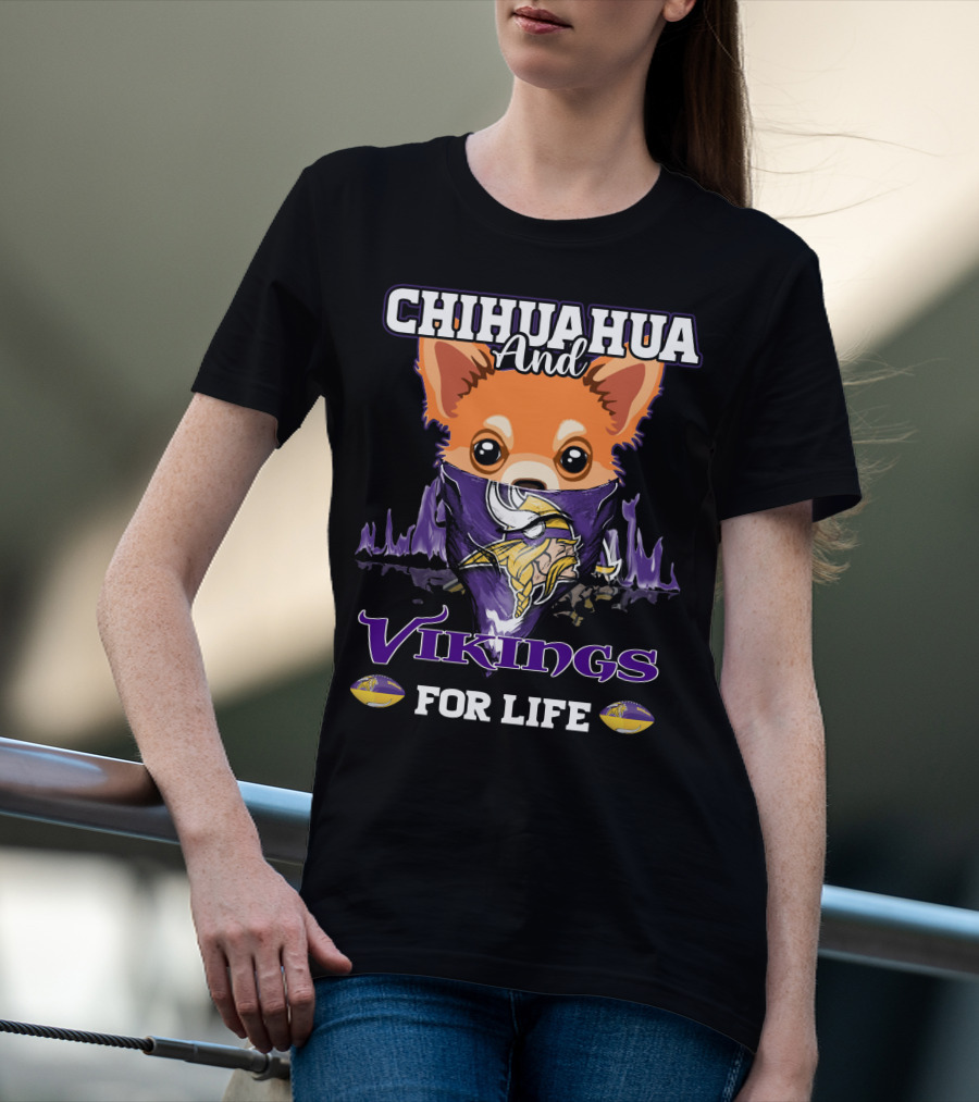 Chihuahua And Minnesota Vikings For Life T-Shirt