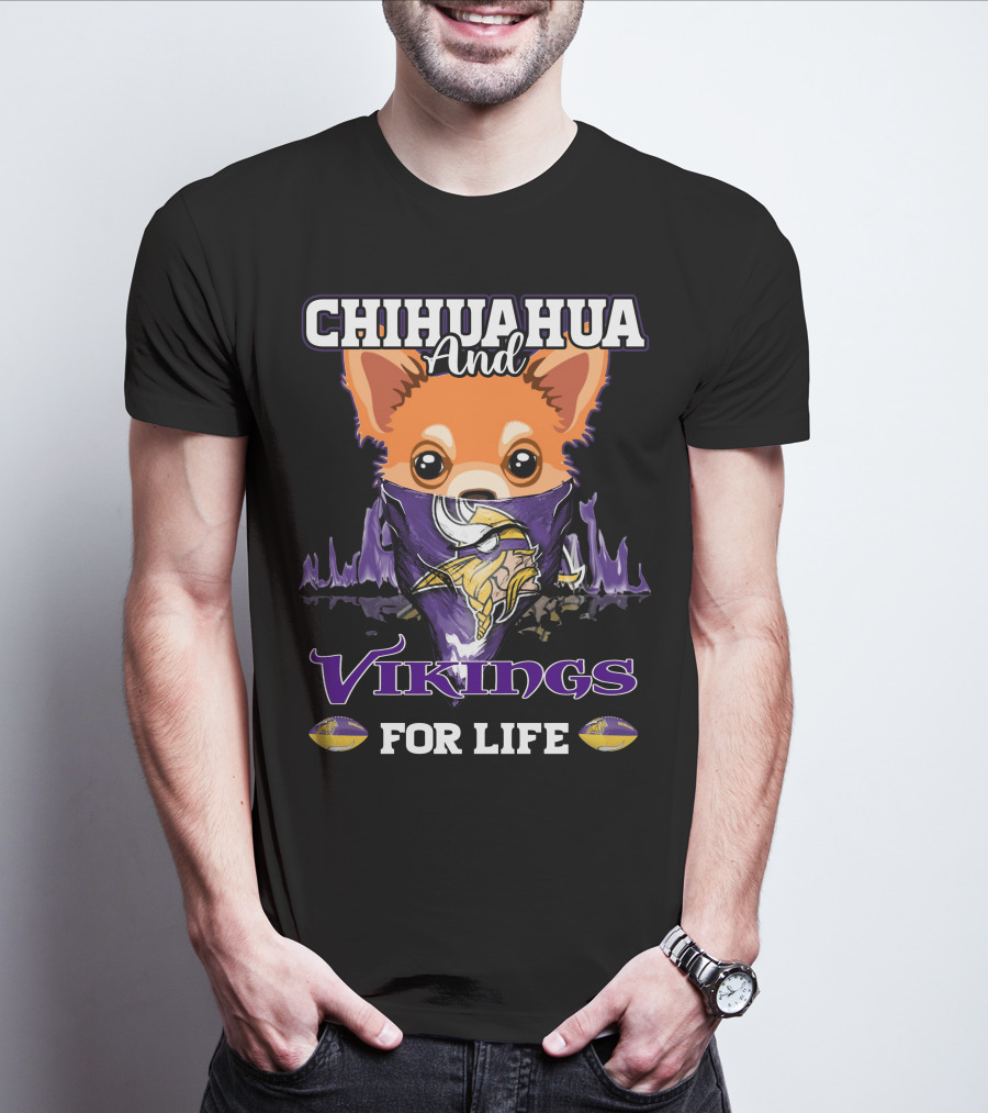 Chihuahua And Minnesota Vikings For Life T-Shirt