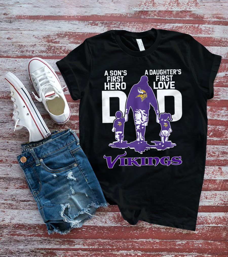 A Son's First Hero A Daughter's First Love Dad Vikings T-Shirt