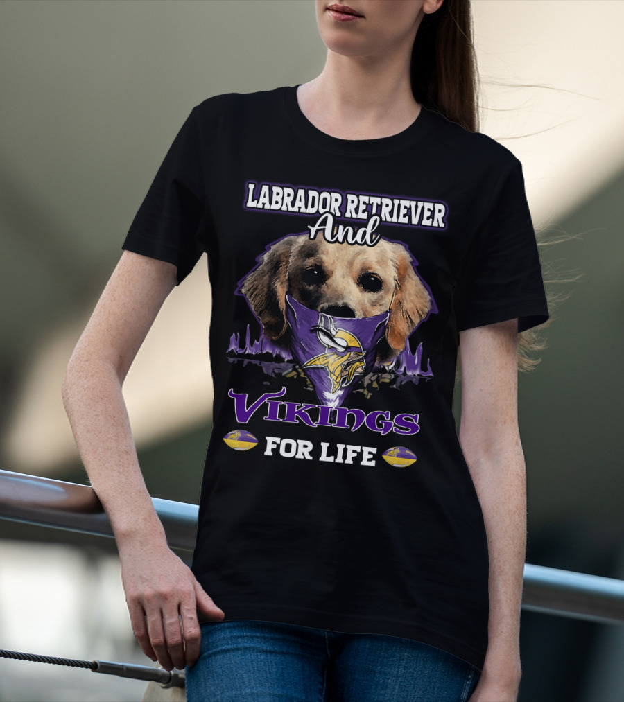 Labrador Retriever And Vikings For Life T-Shirt