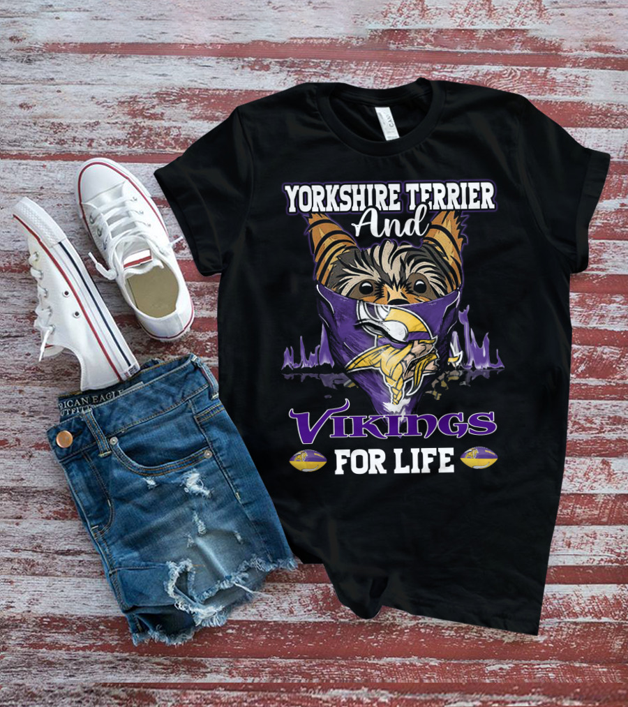 Yorkshire Terrier And Minnesota Vikings For Life T-Shirt